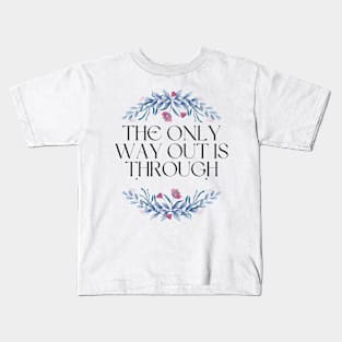 The Only Way Out Is Through Kids T-Shirt